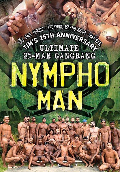 NYMPHO-MAN - TIM’s 25th Anniversary Ultimate Gangbang